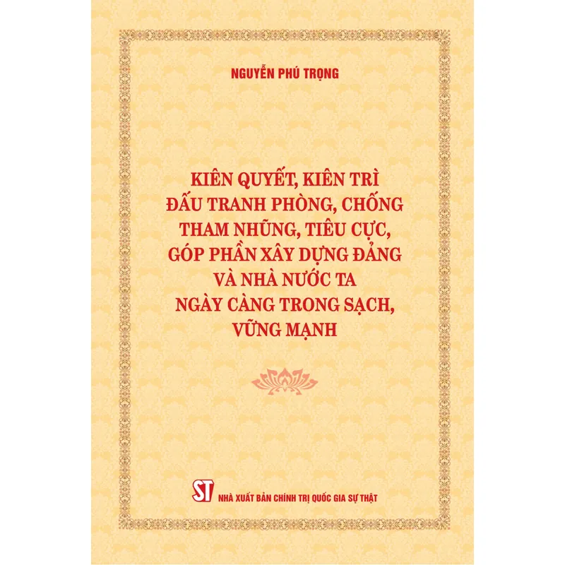 Kiên quyết, kiên trì đấu tranh phòng, chống tham nhũng, tiêu cực... 1065262