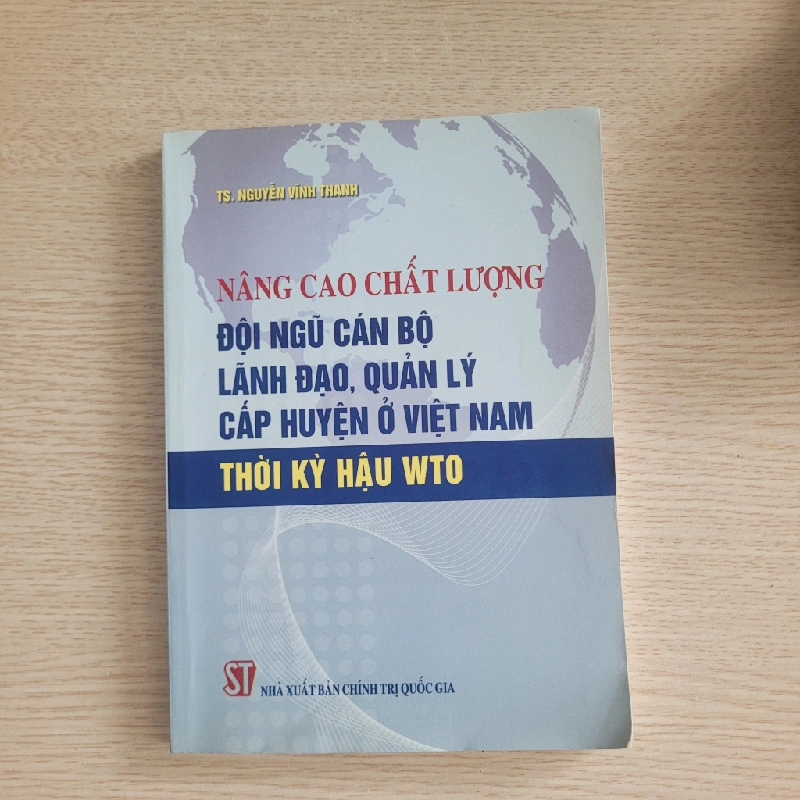 Nâng cao chất lượng đội ngũ cán bộ lãnh đạo, quản lý cấp huyện ở Việt Nam thời kỳ hậu WTO<br>TS. Nguyễn Vĩnh Thanh 539570