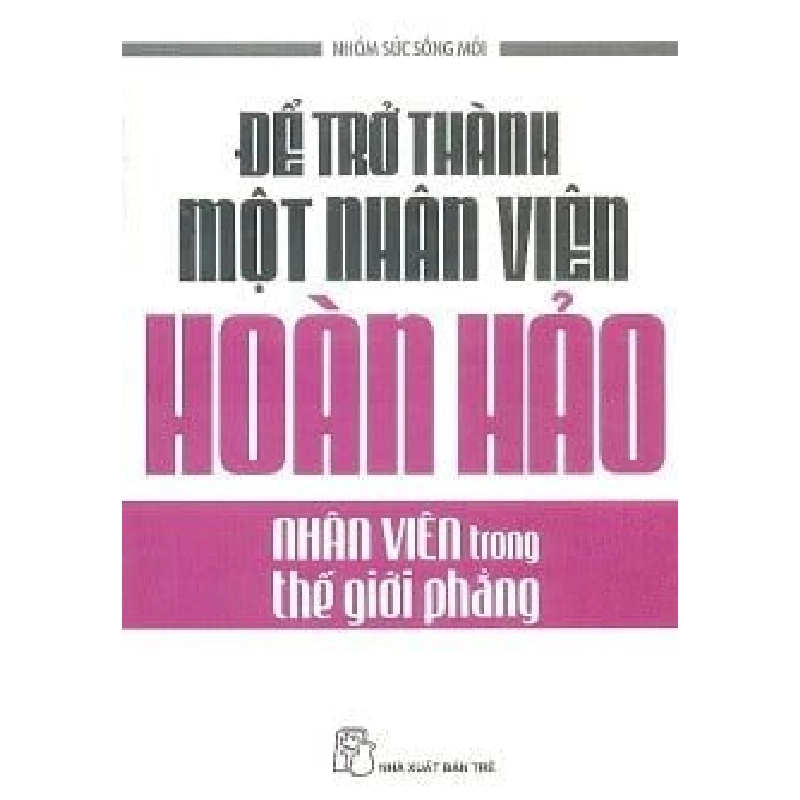 Để Trở Thành Một Nhân Viên Hoàn Hảo - Nhóm Sức Sống Mới ASB.PO Oreka Blogmeo 230225 394527
