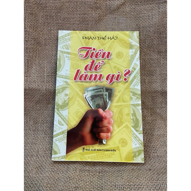 Tiền để làm gì? - Phan Thế Hải 1008941
