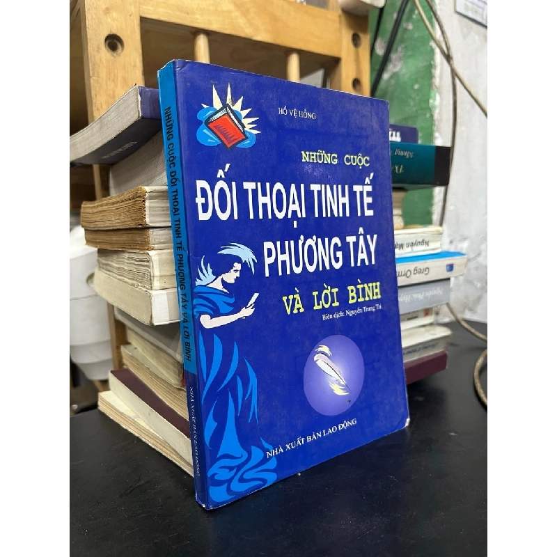 Những cuộc đối thoại tinh tế phương Tây và lời bình - Hồ Vệ Hồng 736453