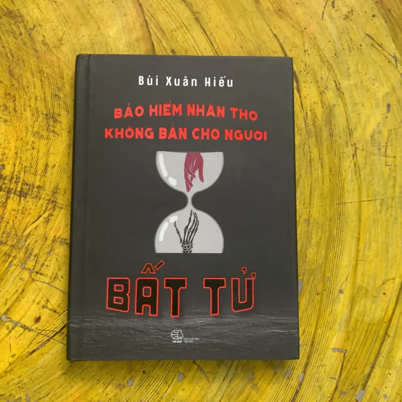  BẢO HIỂM NHÂN THỌ KHÔNG BÁN CHO NGƯỜI BẤT TỬ- BÙI XUÂN HIẾU 747279