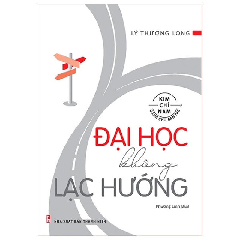 Kim Chỉ Nam Dành Cho Bạn Trẻ - Đại Học Không Lạc Hướng - Lý Thượng Long 288154