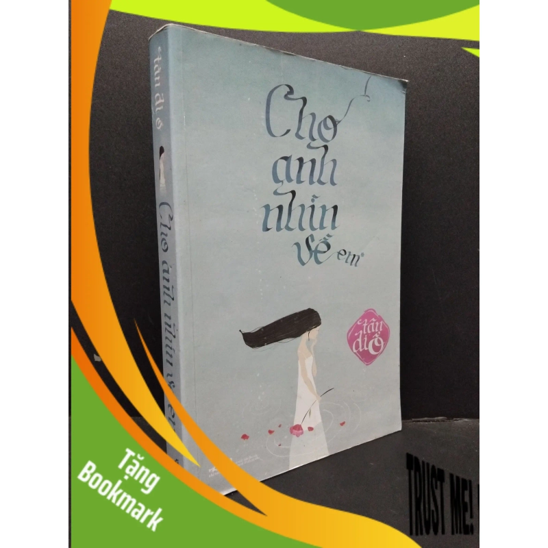 (TẶNG BOOKMARK) Cho anh nhìn về em mới 70% ố vàng 2011 RBK2207 Tân Di Ổ VĂN HỌC 941222