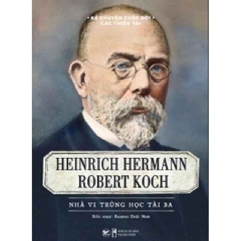 Heinrich Hermann Robert Koch- Nhà vi trùng học tài ba mới 100% HCM.PO Rasmus Hoài Nam 136187