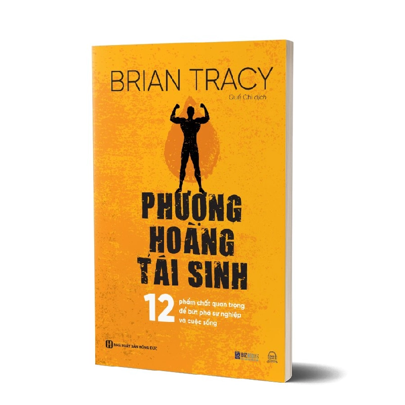 Phượng hoàng tái sinh - 12 Phẩm chất quan trọng để bứt phá sự nghiệp và cuộc sống Mới 100% HCM.PO Brian Tracy Oreka-Blogmeo 161283