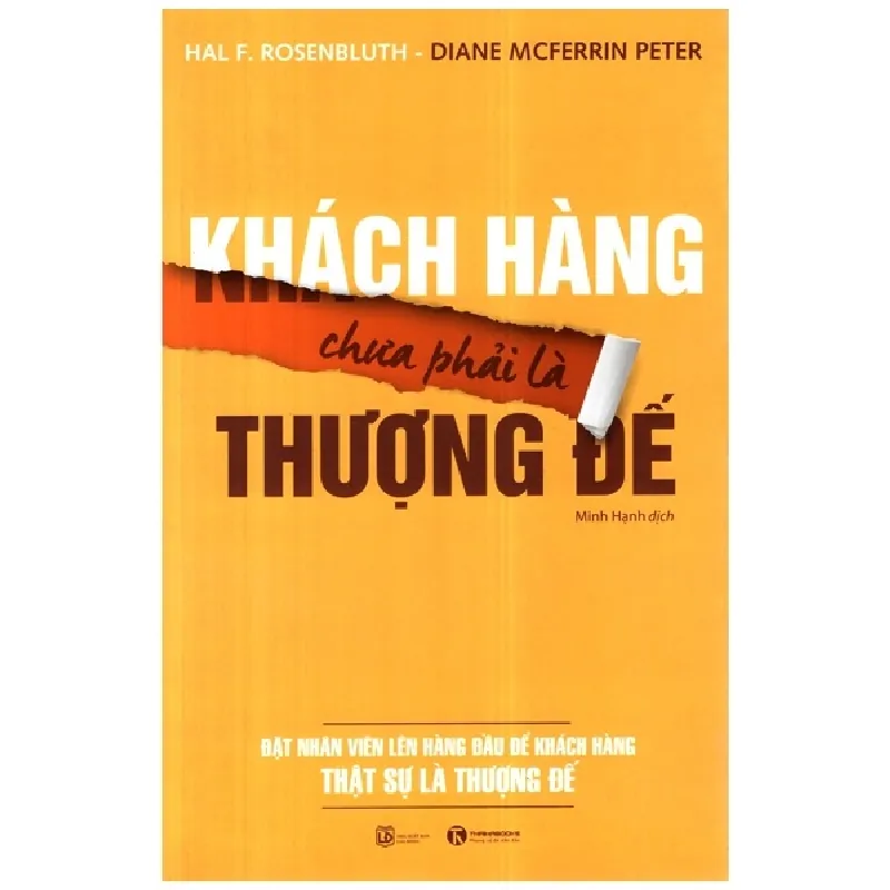 Khách Hàng Chưa Phải Là Thượng Đế - Hal F.Rosenbluth, Diane McFerrin Peters 691610