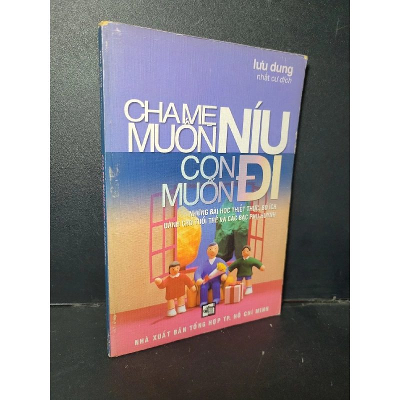 Cha mẹ muốn níu con muốn đi mới 80% ố lỗi trang rách gáy 2006 HCM1001 Lưu Dung TÂM LÝ 924709