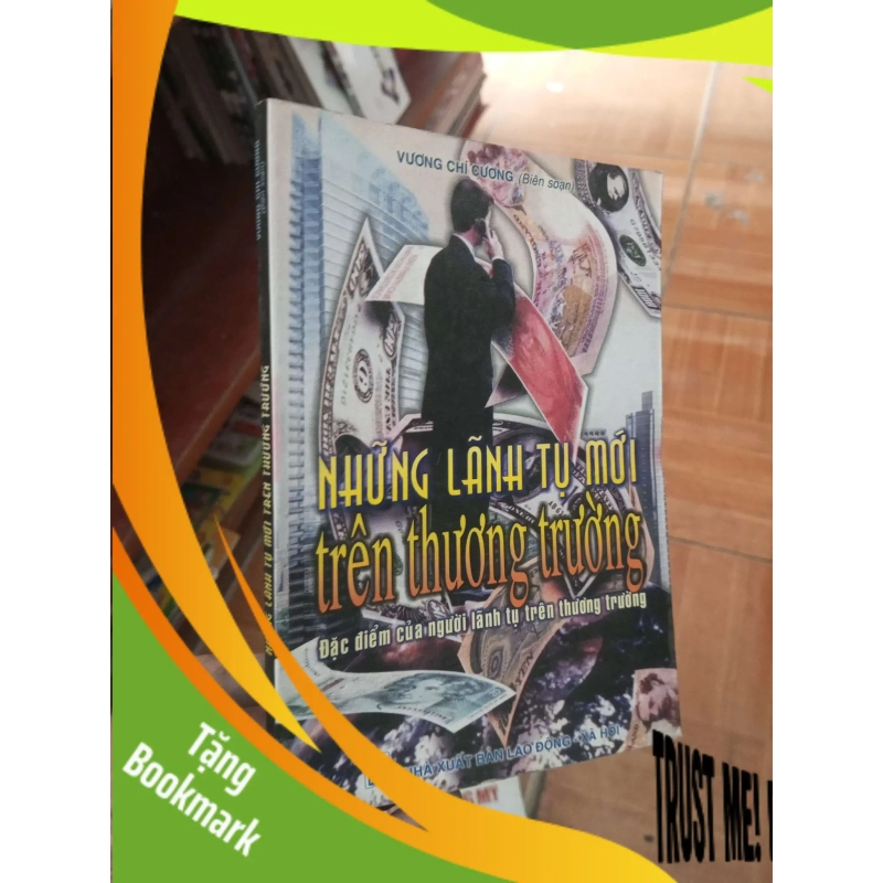 (TẶNG BOOKMARK) Những lãnh tụ mới trên thương trường - Chí Cương 2004 Quản trị - lãnh đạo RBK-AK19 949752