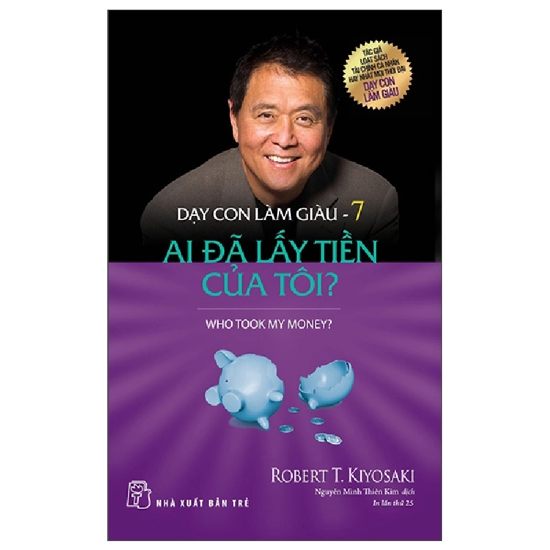 Dạy Con Làm Giàu - Tập 7: Ai Đã Lấy Tiền Của Tôi? - Robert T. Kiyosaki 295233