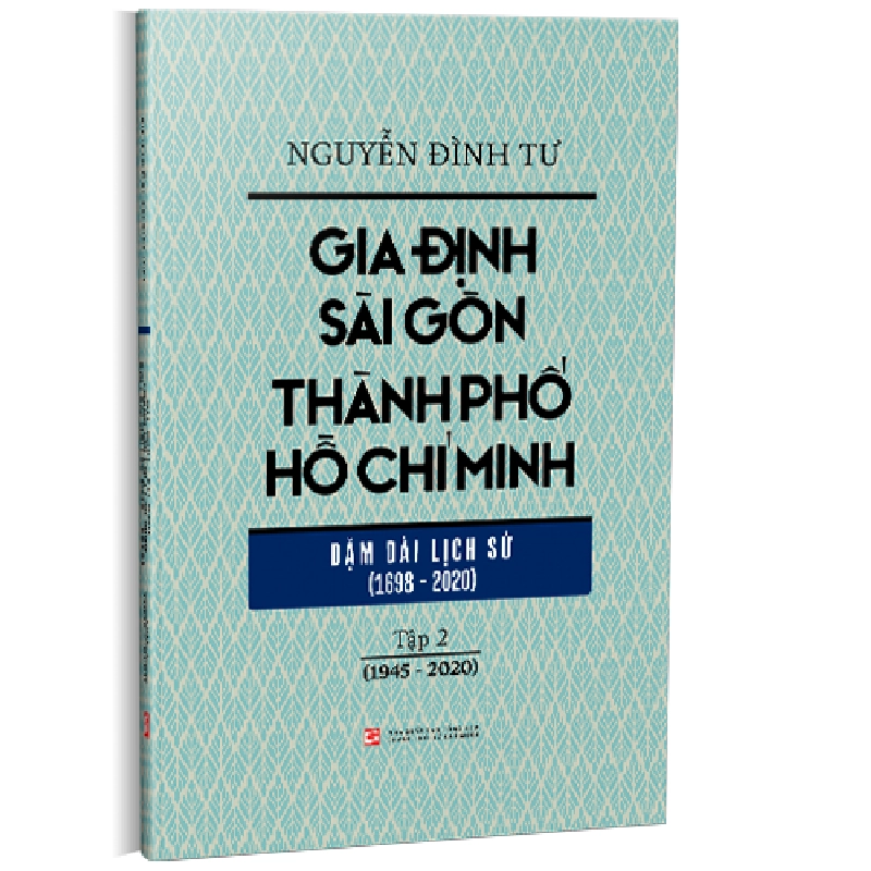 Tập 2 - Gia Định - Sài Gòn - Thành phố Hồ Chí Minh: Dặm dài lịch sử (1698 - 2020) mới 100% Nguyễn Đình Tư 2022 HCM.PO 178355