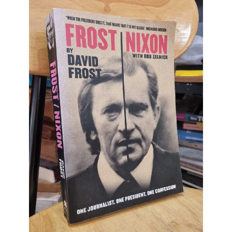 FROST | NIXON : ONE JOURNALIST, ONE PRESIDENT, ONE CONFESSION (DAVID FROST WITH BOB ZELNICK) 119992