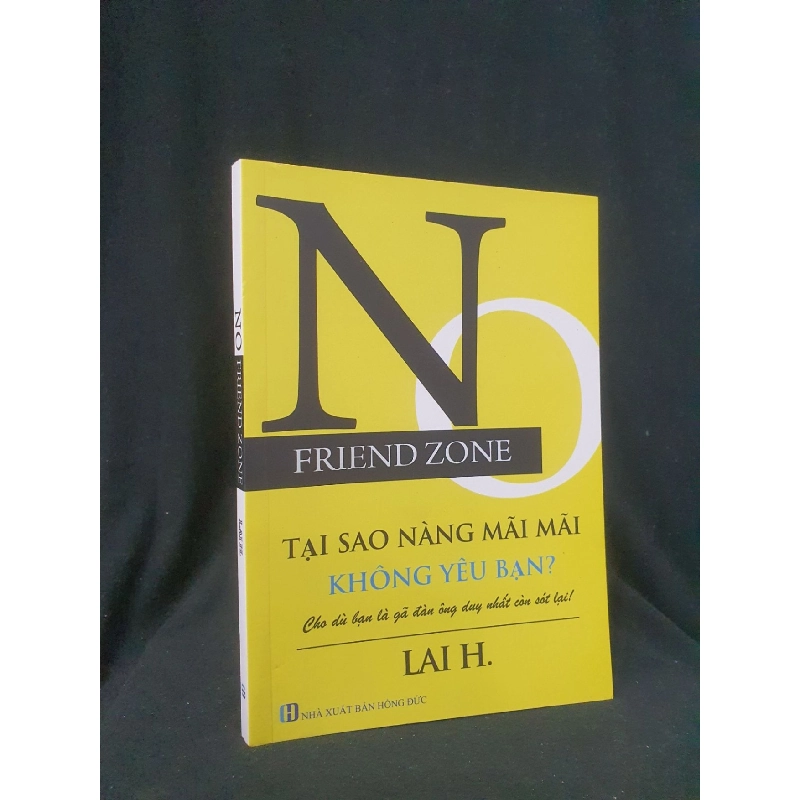 No Friendzone Tại sao nàng msix msix không yêu bạn cho dù bạn là người đàn ông duy nhất mới 90% 2021 -HCM205 LAI H SÁCH KỸ NĂNG 914800