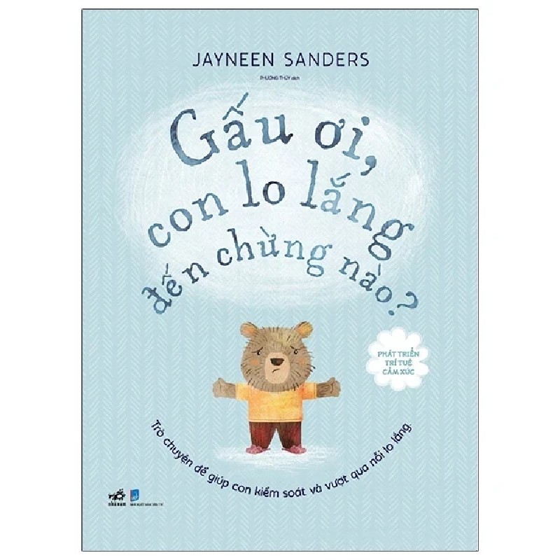 Phát Triển Trí Tuệ Cảm Xúc - Gấu Ơi, Con Lo Lắng Đến Chừng Nào? - Jayneen Sanders 184624