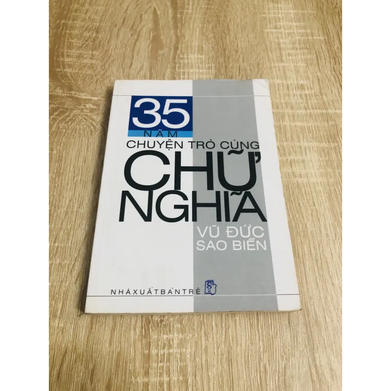 35 NĂM CHUYỆN TRÒ CÙNG CHỮ NGHĨA  1024316