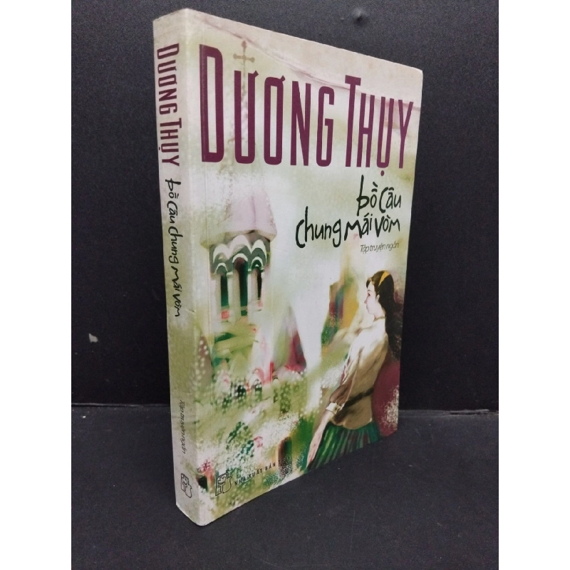 Bồ câu chung mái vòm mới 80% ố 2011 HCM1008 Dương Thụy VĂN HỌC 916597