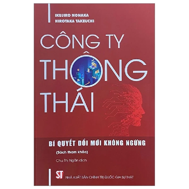 Công Ty Thông Thái - Bí Quyết Đổi Mới Không Ngừng - Hirotaka Takeuchi, Ikujiro Nonaka 331586