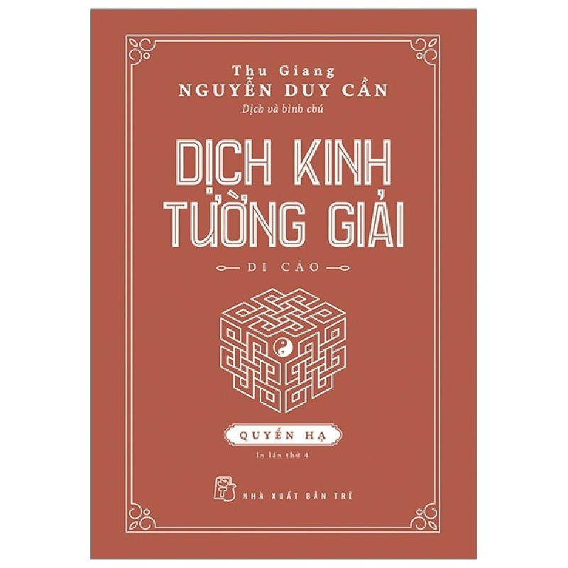 Dịch Kinh Tường Giải (Di Cảo): Quyển Hạ (Bìa Cứng) - Thu Giang Nguyễn Duy Cần 140540