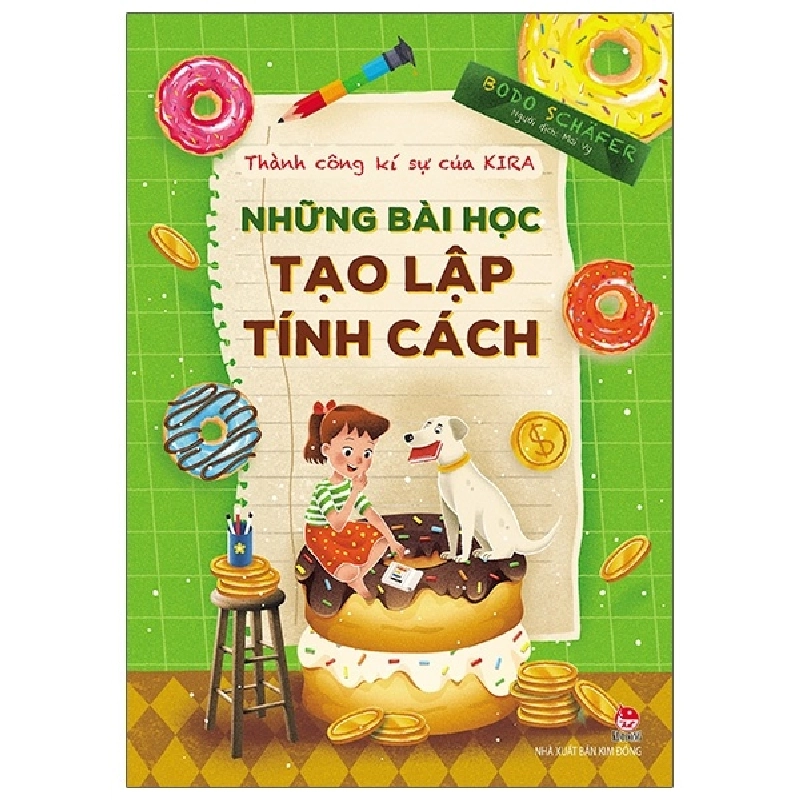 Thành Công Kí Sự Của Kira - Những Bài Học Tạo Lập Tính Cách - Bodo Schafer (Mới 100%) Kiến thức, kỹ năng sống cho trẻ, NXB Kim Đồng - SÁCH ĐẠI HỌC 480474