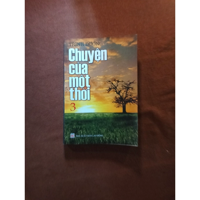 Bút ký "Chuyện của một thời 3". Trịnh Dưỡng 474782