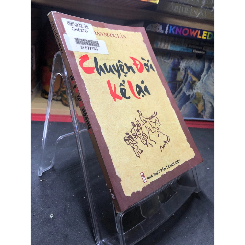 Chuyện đời kể lại 2005 mới 70% ố bẩn nhẹ Trần Ngọc Lân HPB0906 SÁCH VĂN HỌC 459107