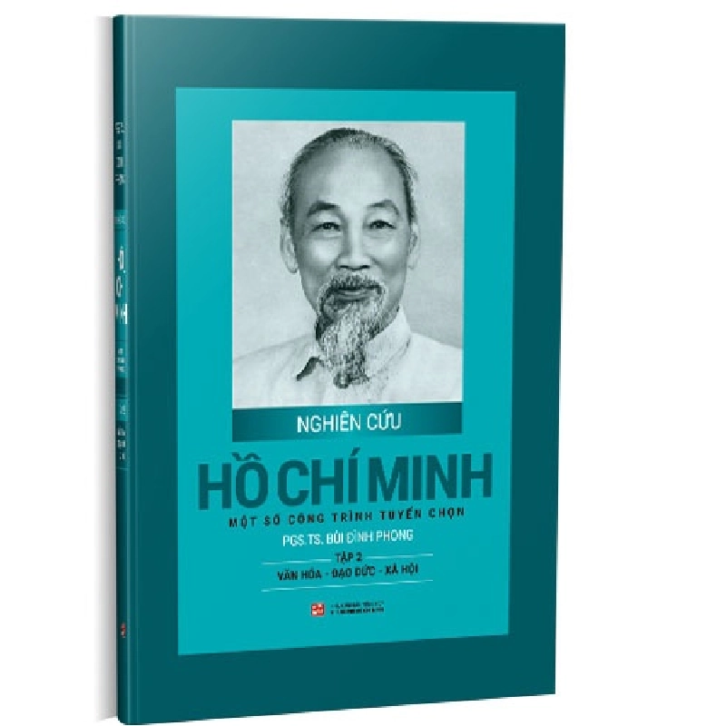 Nghiên cứu Hồ Chí Minh - Một số công trình tuyển chọn: Tập 2 - Văn hóa - Đạo đức - Xã hội (Bìa cứng) mới 100% PGS. TS. Bùi Đình Phong 2020 HCM.PO 344456