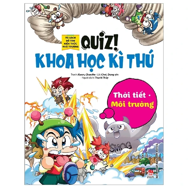 Quiz! Khoa Học Kì Thú - Thời Tiết - Môi Trường - Choi Dong Yin, Kwon Chan Ho (Mới 100%) Kiến thức bách khoa, NXB Kim Đồng - SÁCH ĐẠI HỌC 483075