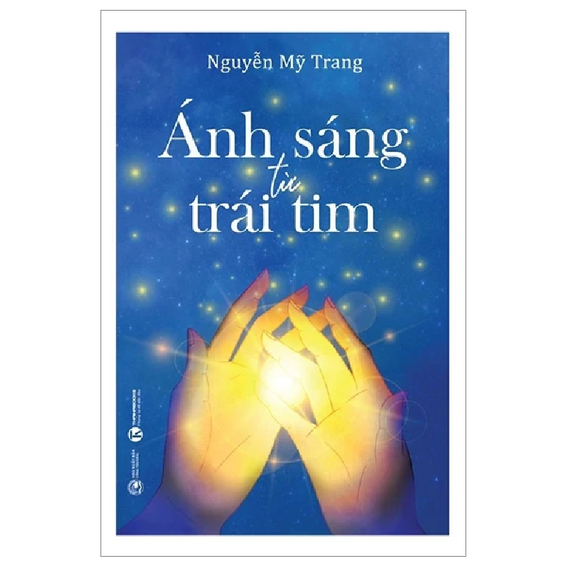 Ánh Sáng Từ Trái Tim - Nguyễn Mỹ Trang (Mới 100%) Sách tư duy, kỹ năng sống, Thái Hà Books - SÁCH ĐẠI HỌC 487884