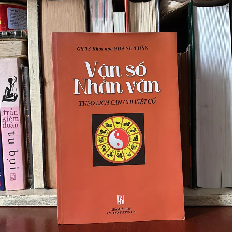 II Tựa sách: Vận Số Nhân Văn Theo Lịch Can Chi Việt Cổ - GS.TS Khoa Học Hoàng Tuấn - 2015 593724