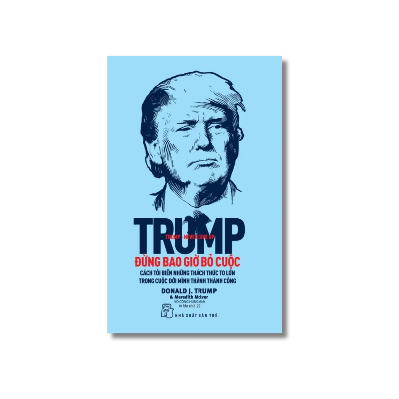 Đừng bao giờ bỏ cuộc - Donald J.Trump ; Meredith McIver 729377