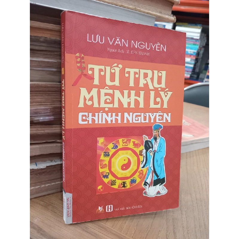 Tứ trụ mệnh lý chính nguyên - Lưu Văn Nguyên (Lê Tiến Thành dịch) 546622