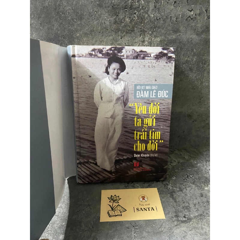 “Yêu đời ta gửi trái tim cho đời”- hồi ký nhà giáo Đàm Lê Đức 787918