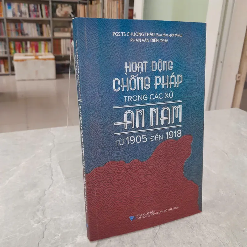HOẠT ĐỘNG CHỐNG PHÁP TRONG XỨ AN NAM TỪ 1905 ĐẾN 1918 - CHƯƠNG THÂU 603313