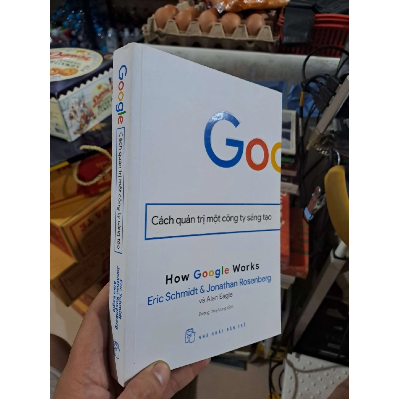 Google - Cách Quản Trị Một Công Ty Sáng Tạo - Eric Schmidt, Jonathan Rosenberg, Alan Eagle - 2018 mới 80% ố - KINH TẾ - TÀI CHÍNH - CHỨNG KHOÁN - HMT3012 924991