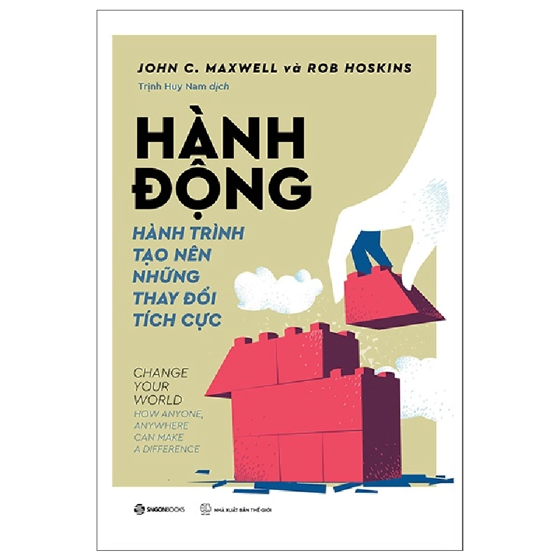 Hành Động - Hành Trình Tạo Nên Những Thay Đổi Tích Cực - John C. Maxwell, Rob Hoskins ASB.PO Oreka-Blogmeo120125 374801