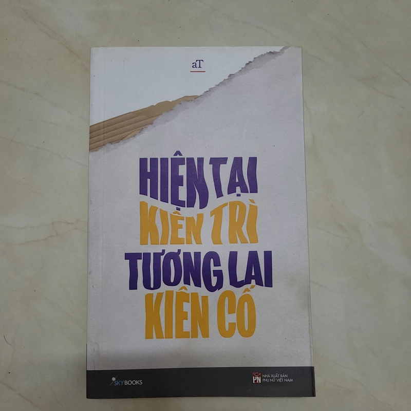 Sách Hiện tại kiên trì tương lai kiên cố 453341