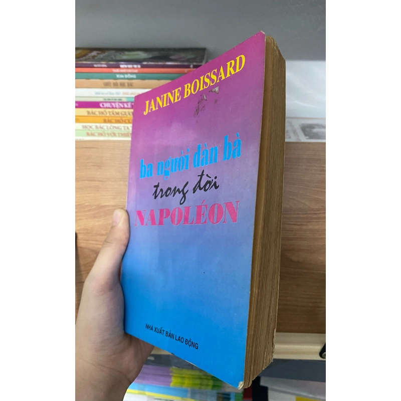 Tiểu thuyết Ba người đàn bà trong đời Napoléon của Janine Boissard NXB lao động 500149