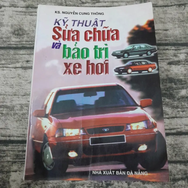 Kỹ thuật SỬA CHỮA & BẢO TRÌ XE HƠI. CB kỹ sư Nguyễn Cung Thông 779087