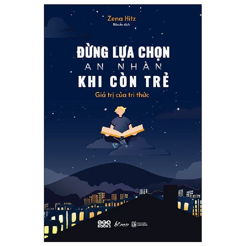 Đừng Lựa Chọn An Nhàn Khi Còn Trẻ - Giá Trị Của Tri Thức - Zena Hitz 281927