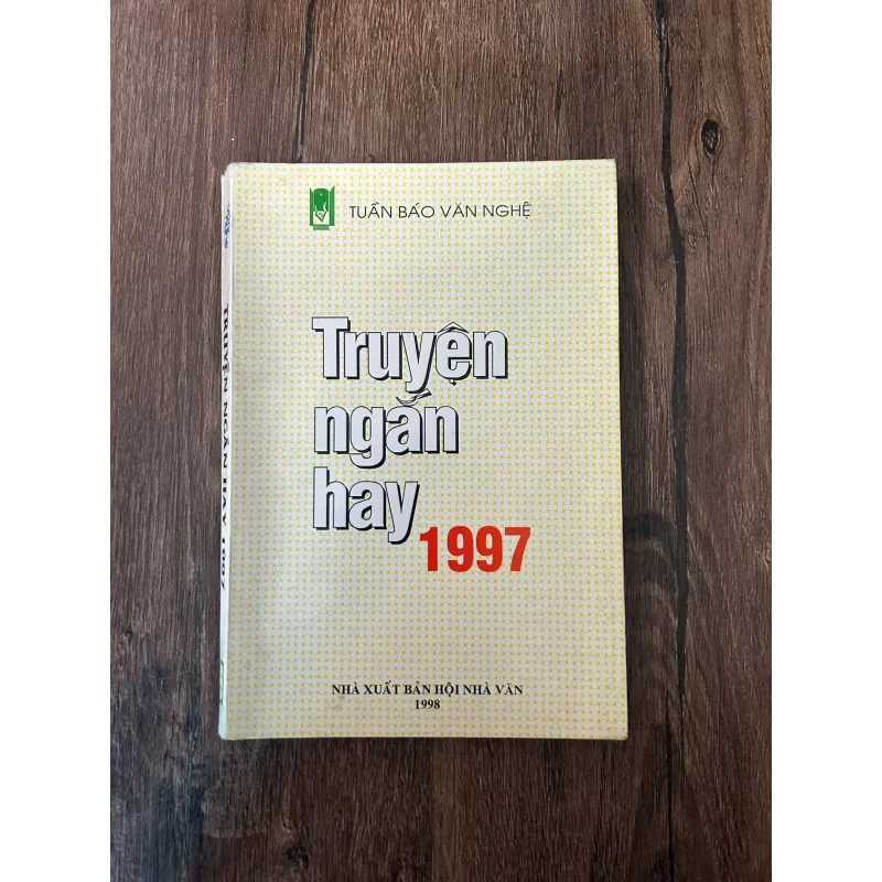 Truyện ngắn hay 1997 - Tuần báo Văn nghệ (tuyển chọn) 709637
