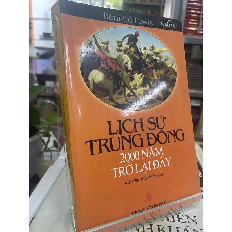 LỊCH SỬ TRUNG ĐÔNG 2000 NĂM TRỞ LẠI ĐÂY - BERNARD LEWIS 933527