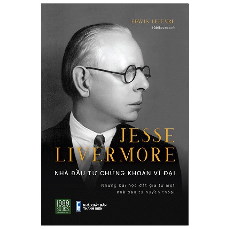 Jesse Livermore - Nhà Đầu Tư Chứng Khoán Vĩ Đại - Edwin Lefèvre 192456