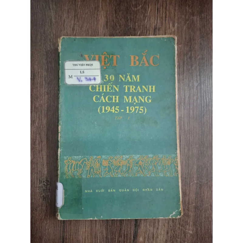 Việt Bắc: 30 Năm Chiến tranh Cách mạng (1945 - 1975) - Tập I 727463