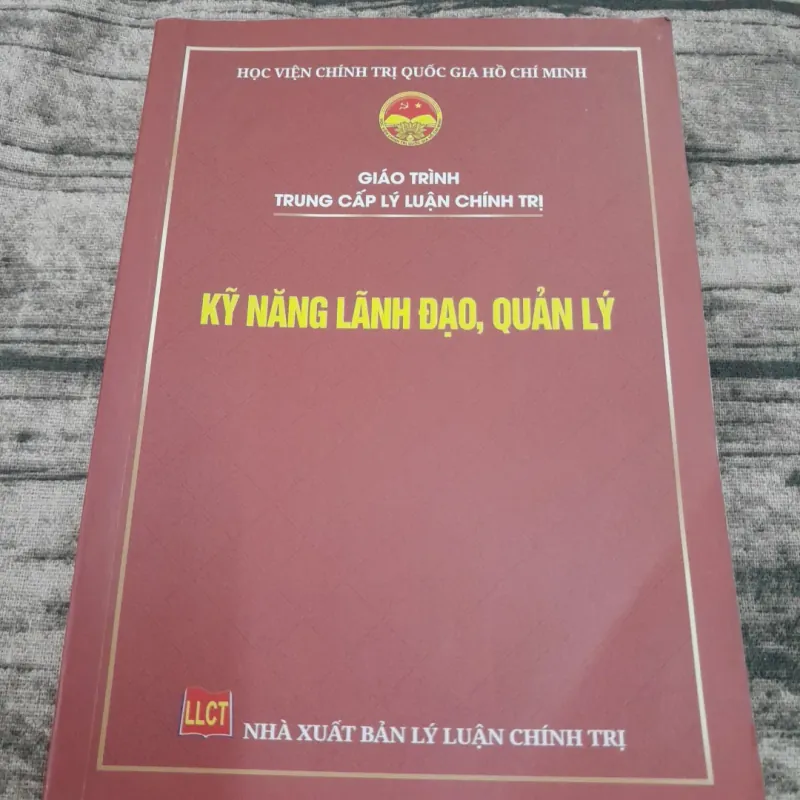 Giáo trình KỸ NĂNG LÃNH ĐẠO, QUẢN LÝ - Trung cấp LLCT. HỌC VIỆN CTQG HCM 759539