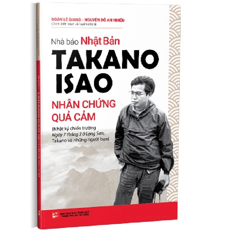 Nhà báo Nhật Bản Takano Isao - Nhân chứng quả cảm mới 100% Đoàn Lê Giang - Nguyễn Đỗ An Nhiên 2022 HCM.PO 178343