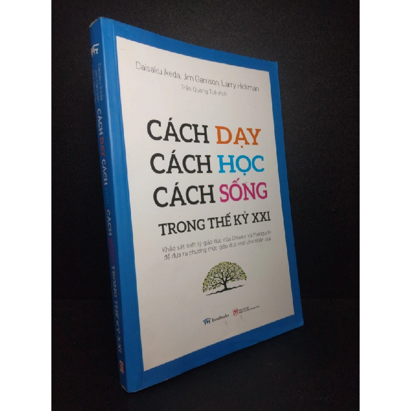 Cách dạy cách học cách sống trong thế ký XXI Daisaku Ikeda, Jim Garrison, Larry Hickman 2019 mới 90% bẩn nhẹ bìa HPB.HCM0710 34611