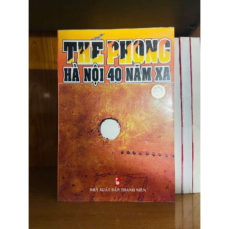 Hà Nội 40 năm xa - Thế Phong VĂN HỌC VAVO0810 920336