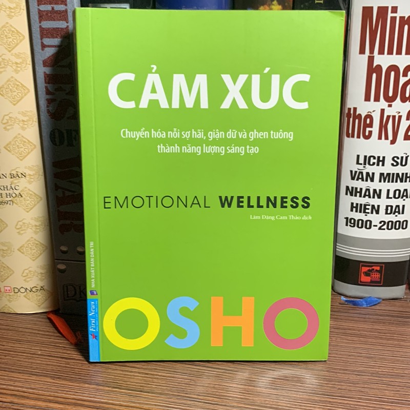Osho - Cảm Xúc - Chuyển Hóa Nỗi Sợ Hãi, Giận Dữ Và Ghen Tuông Thành Năng Lượng Sáng Tạo 159087