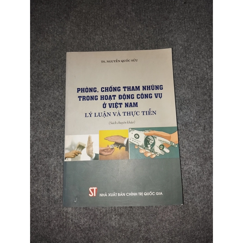PHÒNG, CHỐNG THAM NHŨNG TRONG HOẠT ĐỘNG CÔNG VỤ Ở VIỆT NAM: LÝ LUẬN VÀ THỰC TIỄN 478563