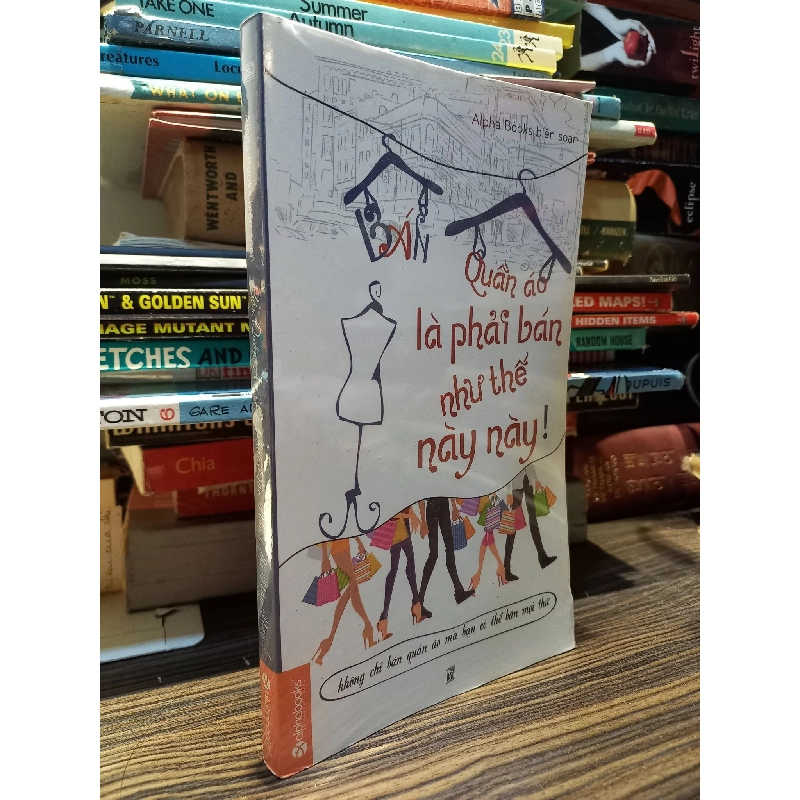 Bán Quần Áo Là Phải Bán Như Thế Này - Alpha Books biên soạn 122011